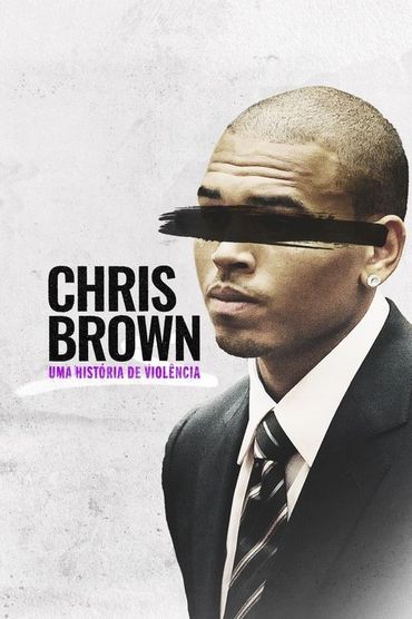 Chris Brown: Uma História de Violência