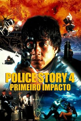 Police Story 4: Primeiro Impacto